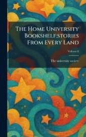 The Home University Bookshelf: stories From Every Land
