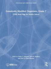 Genetically Modified Organisms, Grade 7: STEM Road Map for Middle School