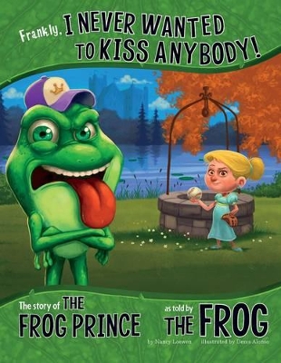Frankly, I Never Wanted to Kiss Anybody!: The Story of the Frog Prince as Told by the Frog