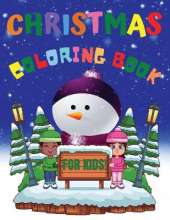 Christmas Coloring Book for Kids: Christmas Gift or Present for Toddlers & Kids