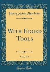 With Edged Tools, Vol. 2 of 3 (Classic Reprint)