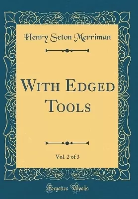 With Edged Tools, Vol. 2 of 3 (Classic Reprint)