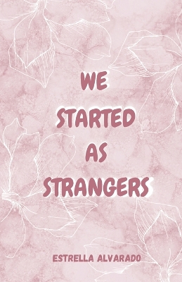 We started as strangers