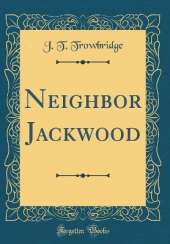 Neighbor Jackwood (Classic Reprint)