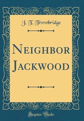 Neighbor Jackwood (Classic Reprint)