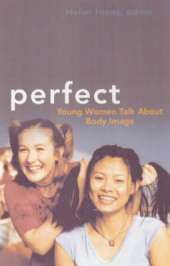 Perfect: Young Women Talk About Body Image