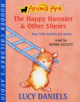 The Happy Hampster and Other Stories: Four Little Animal Ark Stories