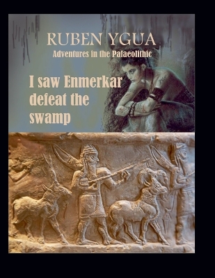 I saw Enmerkar defeat the swamp