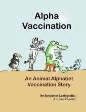 Alpha Vaccination: An Animal Alphabet Vaccination Story