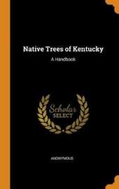 Native Trees of Kentucky: A Handbook