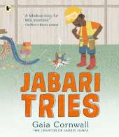 Jabari Tries: An uplifting picture book for young inventors about not giving up, from the creator of Jabari Jumps, age 3, 4, 5, 6