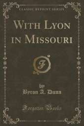 With Lyon in Missouri (Classic Reprint)