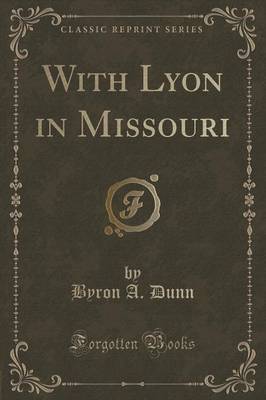 With Lyon in Missouri (Classic Reprint)