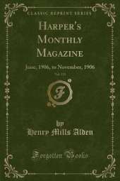 Harper's Monthly Magazine, Vol. 113: June, 1906, to November, 1906 (Classic Reprint)