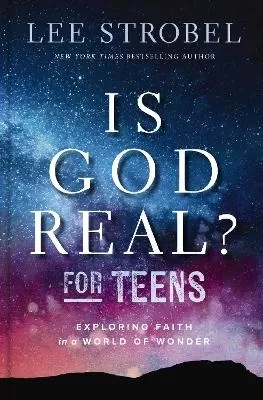 Is God Real? for Teens: Exploring Faith in a World of Wonder
