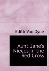 Aunt Jane's Nieces in the Red Cross