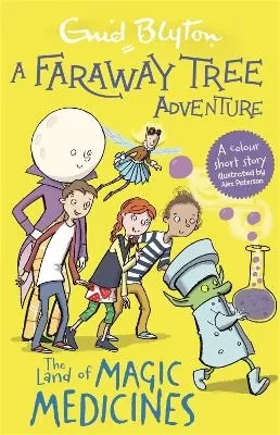 A Faraway Tree Adventure: The Land of Magic Medicines: A colour short story from the beloved series that inspired the family film The Magic Faraway Tree - in cinemas now!