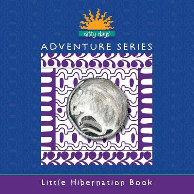 Ditty Days Adventure Series: Little Hibernation Book
