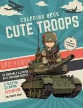 Cute Troops Coloring Book: A Playful Coloring Adventure: 50 Adorable Illustrations with Inspiring Quotes