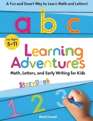 Learning Adventures Storybook: Math, Letters, and Early Writing for Kids Ages 5-11: A Fun Educational Storybook to Teach Counting, Simple Math, Alphabet Writing, and Essential Vocabulary