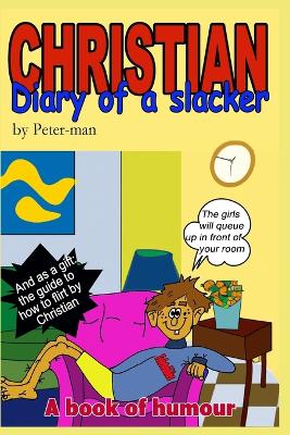 Christian, diary of a slacker