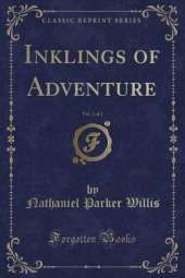 Inklings of Adventure, Vol. 2 of 2 (Classic Reprint)