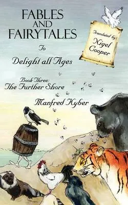 Fables and Fairytales to Delight All Ages Book Three: The Further Shore