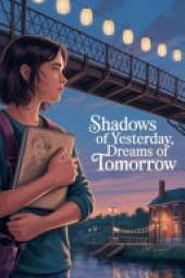 Shadows of Yesterday, Dreams of Tomorrow