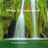 Water Conservation: The Dr. Barb Series