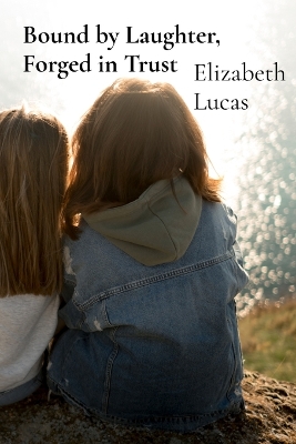 Bound by Laughter, Forged in Trust: Adventures Celebrating the Joy and Resilience of True Friendship