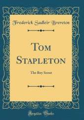 Tom Stapleton: The Boy Scout (Classic Reprint)