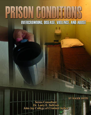 Prison Conditions: Overcrowding, Disease, Violence, and Abuse