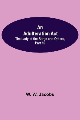 An Adulteration Act; The Lady of the Barge and Others, Part 10.