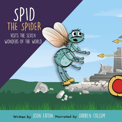 Spid the Spider Visits the Seven Wonders of the World: A Travel Adventure Book for Kids About History and Discovery
