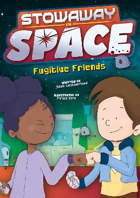 Stowaway in Space: Fugitive Friends