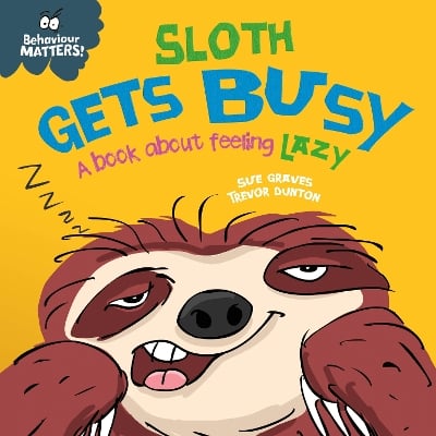 Sloth Gets Busy: A book about feeling lazy