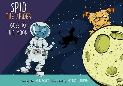 Spid the Spider Goes to the Moon: Space Adventure Book for Kids About Curiosity and Courage