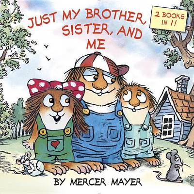 Just My Brother, Sister, And Me (Little Critter)