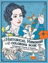 The Historical Heroines Coloring Book: Pioneering Women in Science from the 18th and 19th Centuries