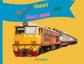 The Trains and Rails Book: Explain Interesting and Fun Topics about Transport to Your Child