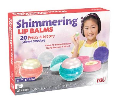 Shimmering Lip Balms: 20 Pretty & Glittery Science Creations, Blend All-Natural Recipes Using Beeswax & More!