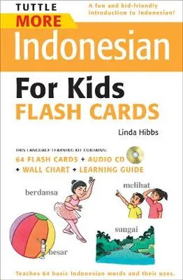 Tuttle More Indonesian for Kids Flash Cards Kit: [Includes 64 Flash Cards, Audio CD, Wall Chart & Learning Guide]