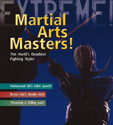 Martial Arts Masters: The World's Deadliest Fighting Styles