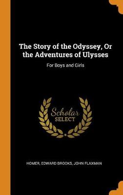 The Story of the Odyssey, or the Adventures of Ulysses: For Boys and Girls