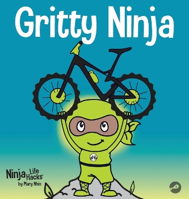 Gritty Ninja: A Children's Book About Dealing with Frustration and Developing Grit