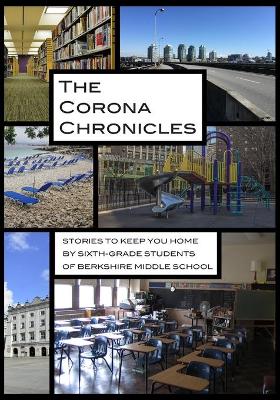 The Corona Chronicles: Stories to Keep You Home by Sixth-grade Students of Berkshire Middle School