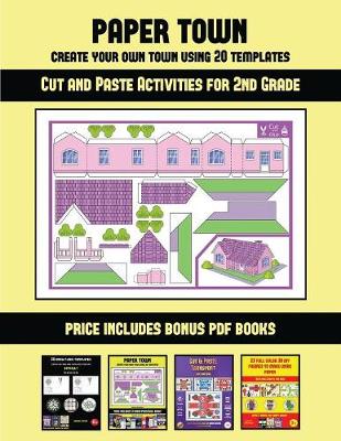 Cut and Paste Activities for 2nd Grade (Paper Town - Create Your Own Town Using 20 Templates): 20 full-color kindergarten cut and paste activity sheets designed to create your own paper houses. The price of this book includes 12 printable PDF kindergarten