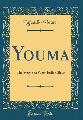 Youma: The Story of a West-Indian Slave (Classic Reprint)