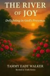 The River of Joy: Delighting in God's Presense