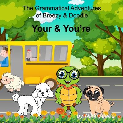 The Grammatical Adventures of Breezy & Doodle: Your & You're